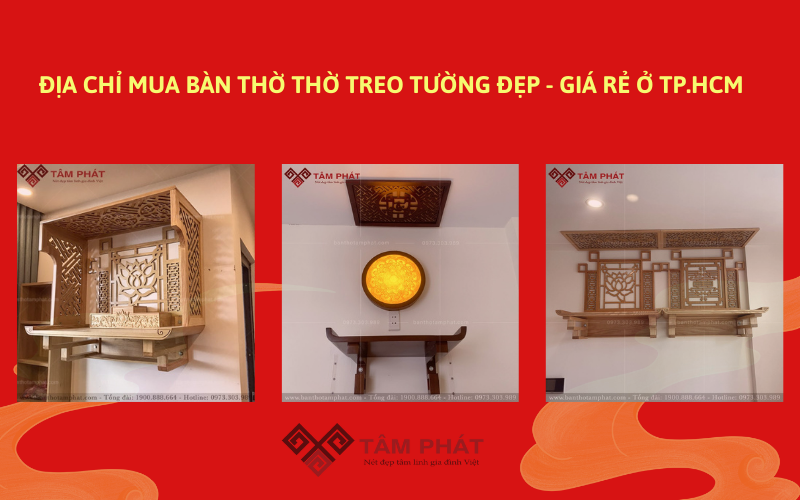 Tâm Phát - Địa chỉ mua bàn thờ treo tường giá rẻ tại TP.HCM
